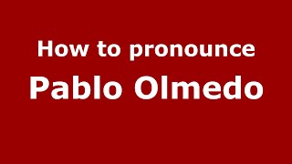 How to pronounce Pablo Olmedo