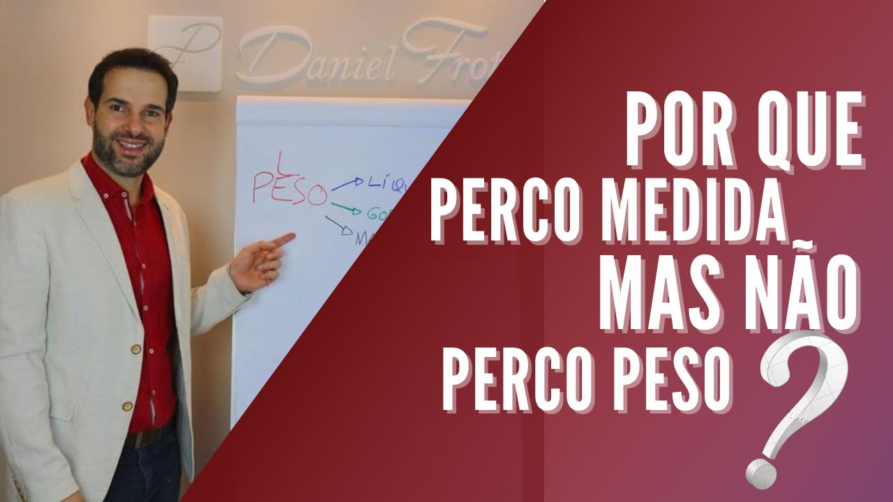 POR QUE PERCO MEDIDA, MAS NÃO PERCO PESO?