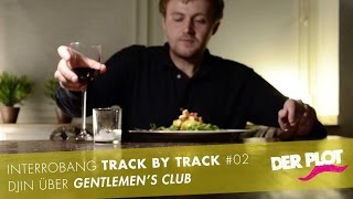 Der Plot - INTERROBANG - Track by Track #02 - Djin über "Gentlemen's Club"