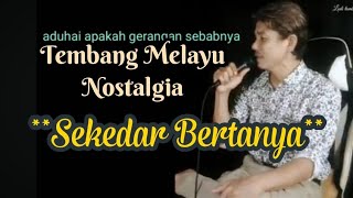 Download lagu Tembang Melayu Nostalgia_Sekedar bertanya. mp3