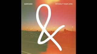 &around - Without Your Love