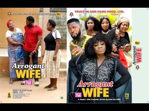 THE ARROGANT WIFE COMPLETE MOVIE - Nigeria Nollywood Trending Movie 2021