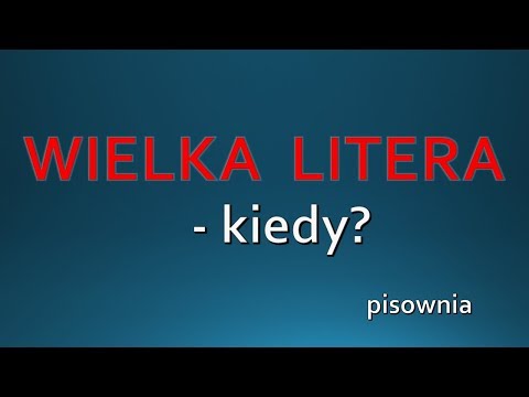 WIELKA LITERA - zasady pisowni ORTOGRAFIA