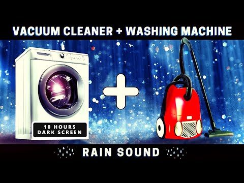 ★ 10 hours Vacuum Cleaner sound + Washing machine + Rain sounds (Dark screen) to sleep or relax