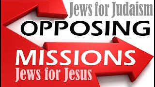 JEWS FOR JESUS vs JEWS for JUDAISM (Reply2 one for israel jewish voice i found shalom messianic jews