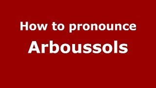 How to pronounce Arboussols