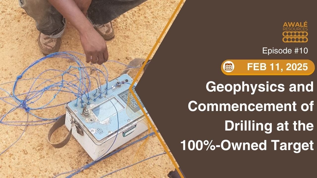 Feb 11,2025 - Awalé Completes Geophysics and Commences Drilling at the 100%-Owned Fremen Target