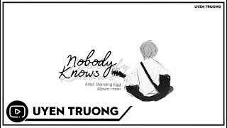 Vietsub • Nobody Knows • Standing Egg (스탠딩 에그)