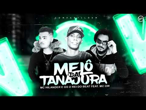 MC HILANDER MC GW GS O REI DO BEAT   MELO DA TANAJURA