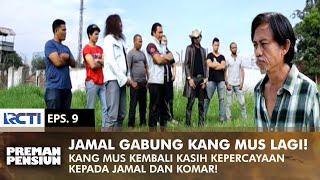 Download lagu JAMAL JOINS AGAIN! Kang Mus Gives Trust to Jamal & Komar | PREMAN PENSIUN 1 | EPS 9 (2/2) mp3
