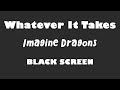 Imagine Dragons - Whatever It Takes 10 Hour BLACK SCREEN Version