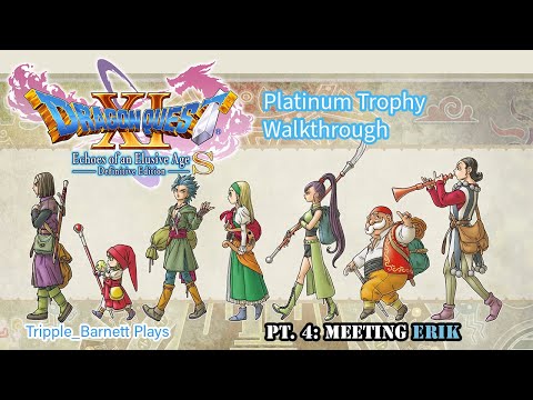 DRAGON QUEST XI S: (Platinum Trophy Walkthrough) Pt. 4: Meeting Erik