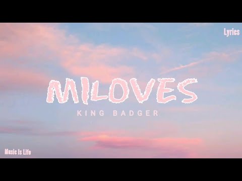 MILOVES (OTW SAYO )- KING BADGER (LYRICS)