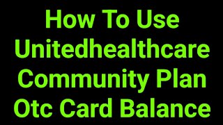 How To Use Unitedhealthcare Community Plan Otc Card Balance