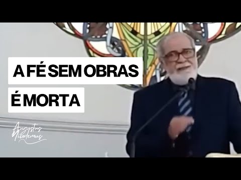 Faith Without Works is Dead - Augustus Nicodemus