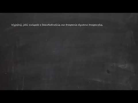 Wyjaśnij, jaki związek z bezwładnością ma trzepanie dywanu trzepaczką.