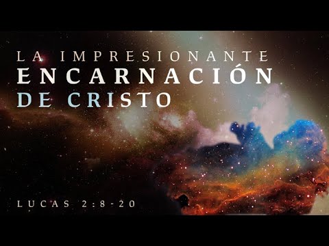 La Impresionante Encarnación de Cristo - Lucas 2:8-20 - Ps. Carlos Abreu - Domingo 11/12/ 2022