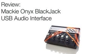 Video thumbnail for Mackie Onyx Blackjack USB Soundcard Review by Callum Artax
