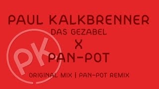 Paul Kalkbrenner X Pan-Pot - Das Gezabel - Pan-Pot Remix (Official PK Version)