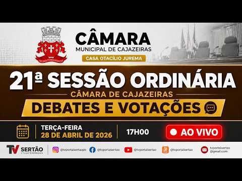 21ª Sessão Ordinária — Câmara Municipal de Cajazeiras — 28 de abril de 2026