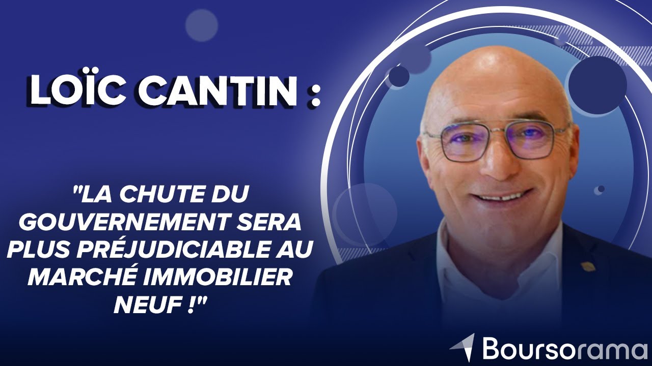 Loïc Cantin (FNAIM) : "La chute du gouvernement sera plus préjudiciable au marché immobilier neuf !"