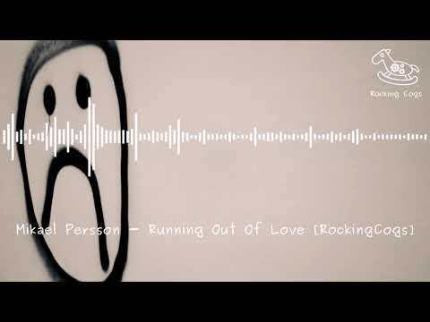 Mikael Persson - Running Out Of Love [RockingCogs]