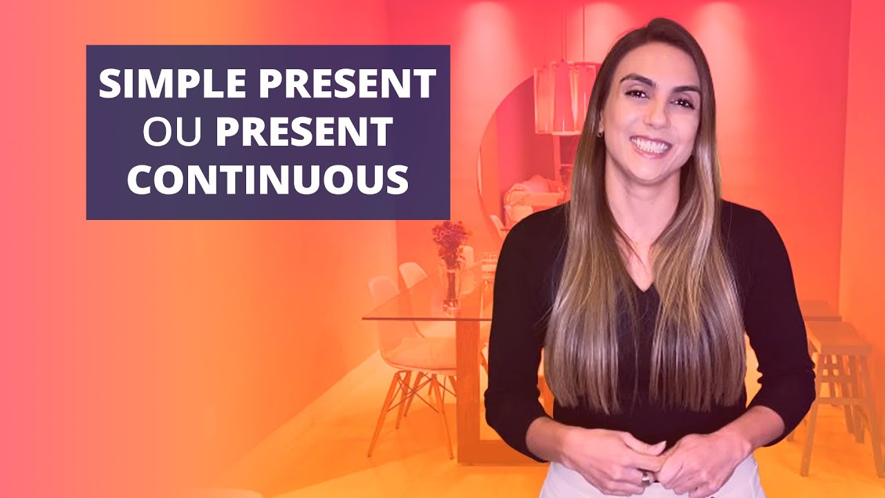 Simple Present x Present Continuous | Qual a diferença?