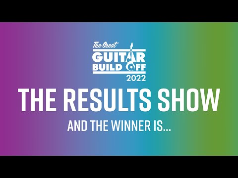RESULTS | The Great Guitar Build Off 2022 WINNERS of Scratch, Kit & Freestyle
