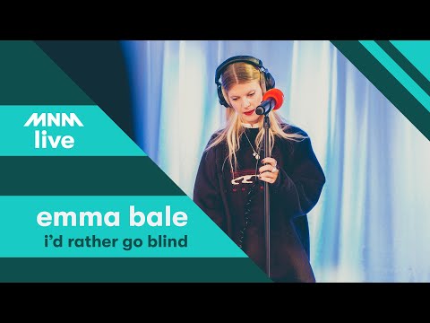 MNM LIVE: Emma Bale - I'd Rather Go Blind