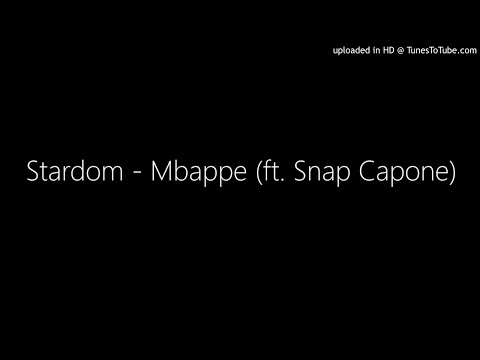 Stardom - Mbappe (ft. Snap Capone)
