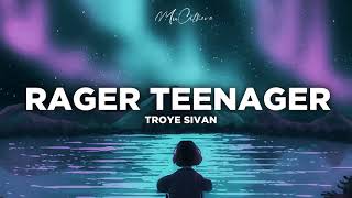 Rager Teenager - Troye Sivan | Lyrics
