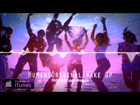 Dj Kantik & Leon Monroe - Human (Original) Wake Up !!!