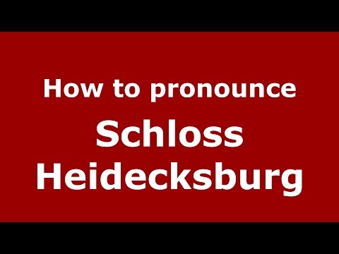 How to pronounce Schloss Heidecksburg (Germany/German) - PronounceNames.com