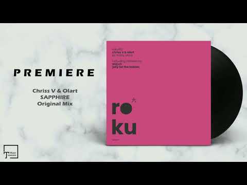 PREMIERE: Chriss V & Olart - Sapphire (Original Mix) [ROKU]