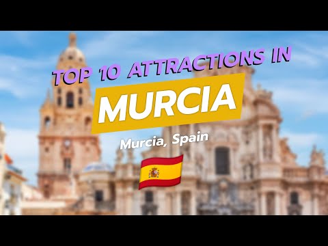 Top 10 Attractions in Murcia, Spain 🌍✈️