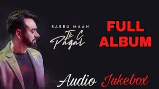 Full Album : Ik C Pagal | Babbu Maan | Audio Jukebox | Latest Punjabi Songs 2018
