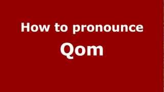How to pronounce Qom