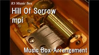 Hill Of Sorrow/mpi [Music Box] (Anime "Guilty Crown" Insert Song)