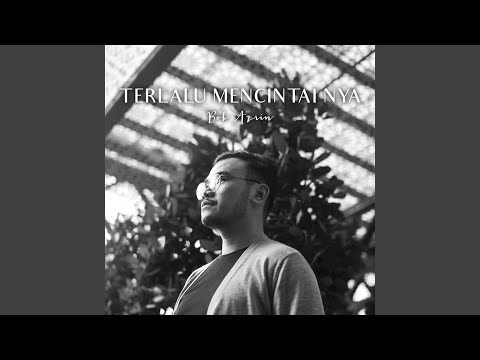 Terlalu Mencintai Nya