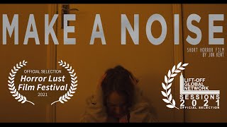 MAKE A NOISE  (SHORT FILM) - HORROR FILM 2021