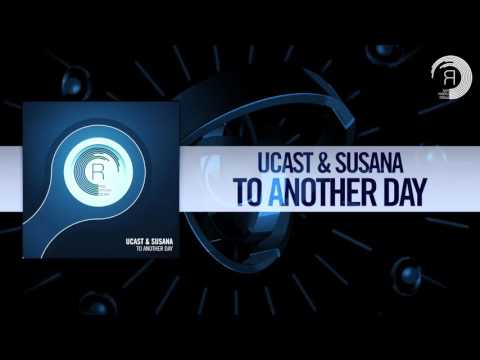 UCAST & SUSANA - TO ANOTHER DAY FULL ORIGINAL MIX (Raz Nitzan Music)