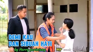 Download lagu DEMI KAU DAN SIBUAH HATI _ by HARRY PARINTANG ( klip video cb official ) mp3