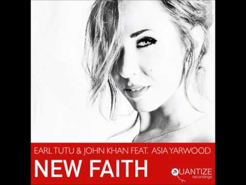 Earl Tutu & John Khan fea.t Asia Yarwood -  New Faith (Original Mix)