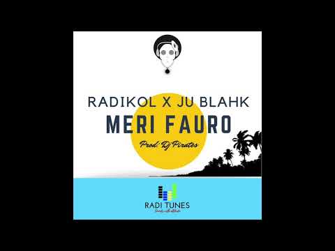 Radikol X Ju Black -Meri Fauro- (Prod. Dj Pirates)