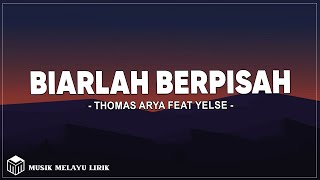 Download lagu Thomas Arya feat Yelse - Biarlah Berpisah ( Lirik Lagu ) mp3 Download lagu Thomas Arya feat Yelse - Biarlah Berpisah ( Lirik Lagu ) mp3