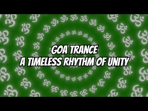 Goa Trance: A timeless rhythm of unity