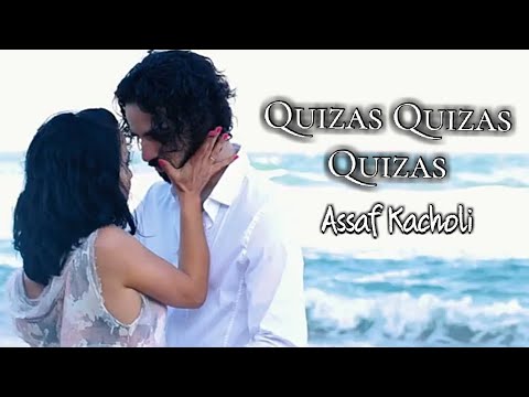 Quizãs Quizãs Quizãs by Assaf Kacholi