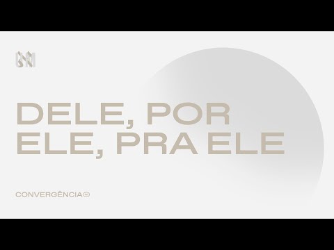 Convergência Music - DELE, POR ELE, PRA ELE | Oficial