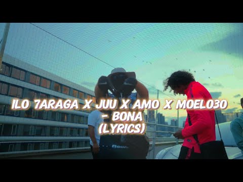 ILO 7ARAGA x JUU x AMO x MOEL030 - BONA (LYRICS)