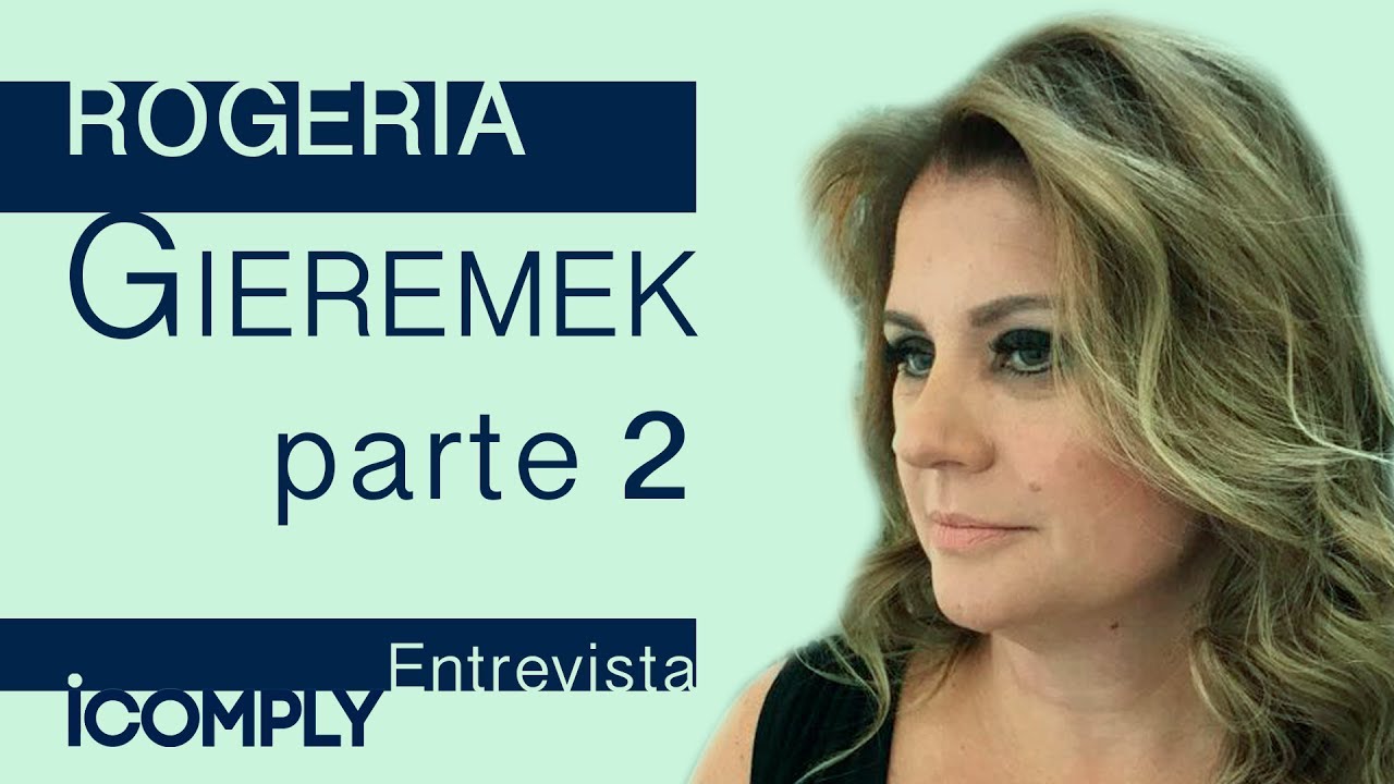 Entrevista Rogéria Gieremek, Chief Compliance Officer - Parte 2 de 3